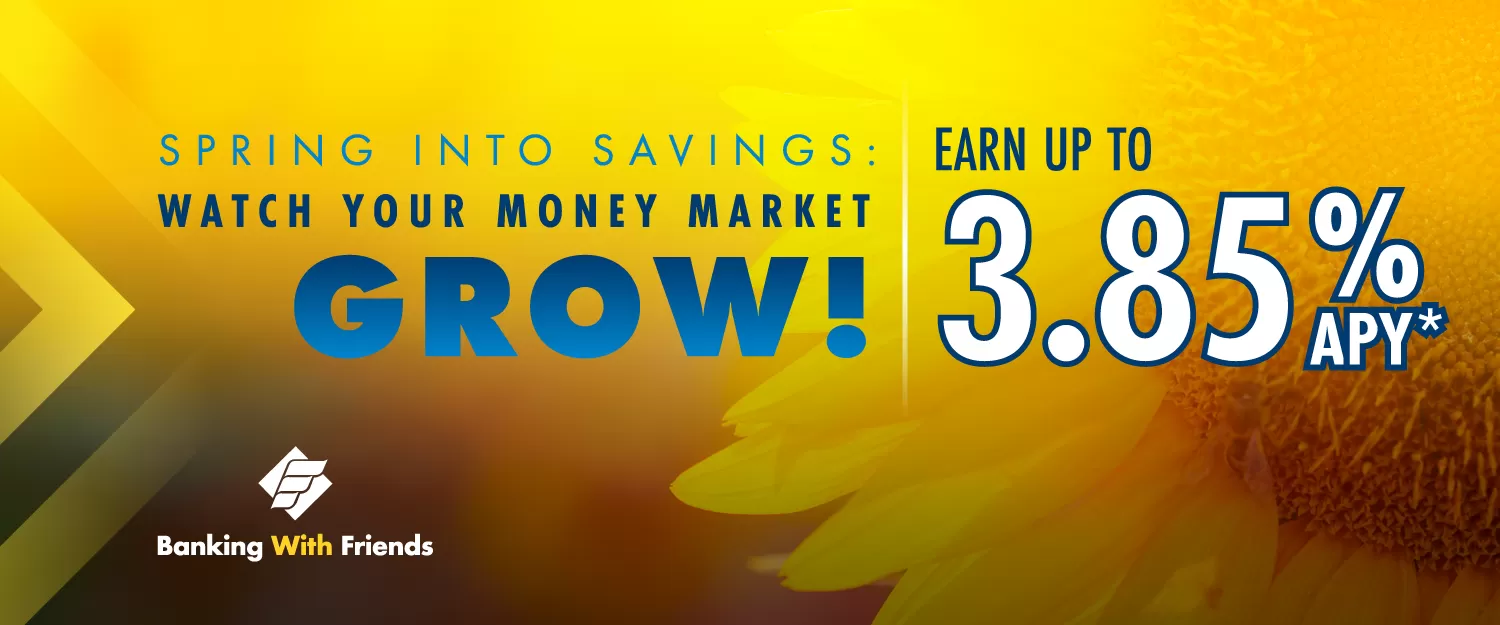 Spring into Savings with our Money Market Special!